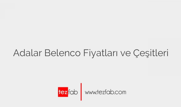 Adalar Belenco Fiyatları ve Çeşitleri