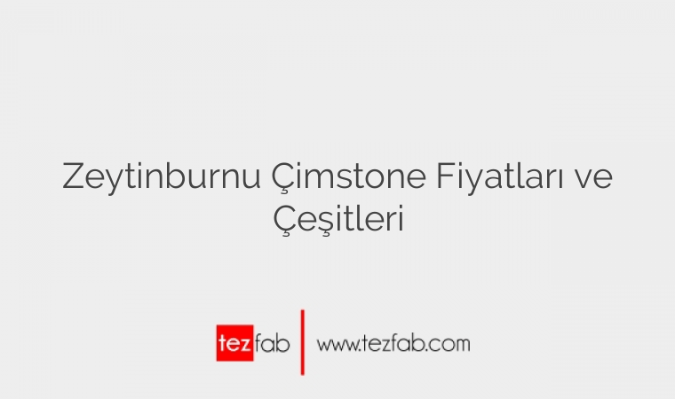 Zeytinburnu Çimstone Fiyatları ve Çeşitleri