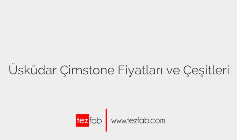 Üsküdar Çimstone Fiyatları ve Çeşitleri