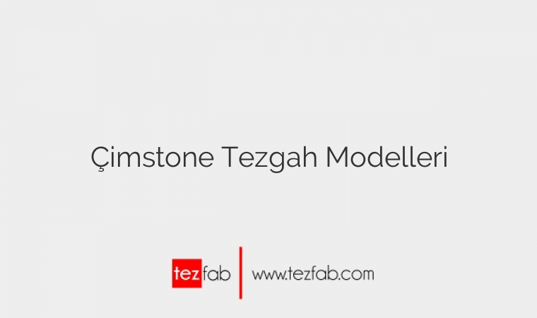 Çimstone Tezgah Modelleri