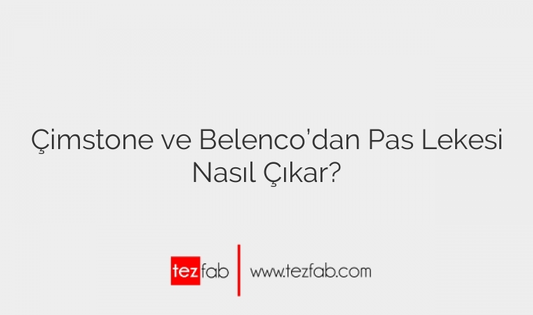 Çimstone ve Belenco’dan Pas Lekesi Nasıl Çıkar?