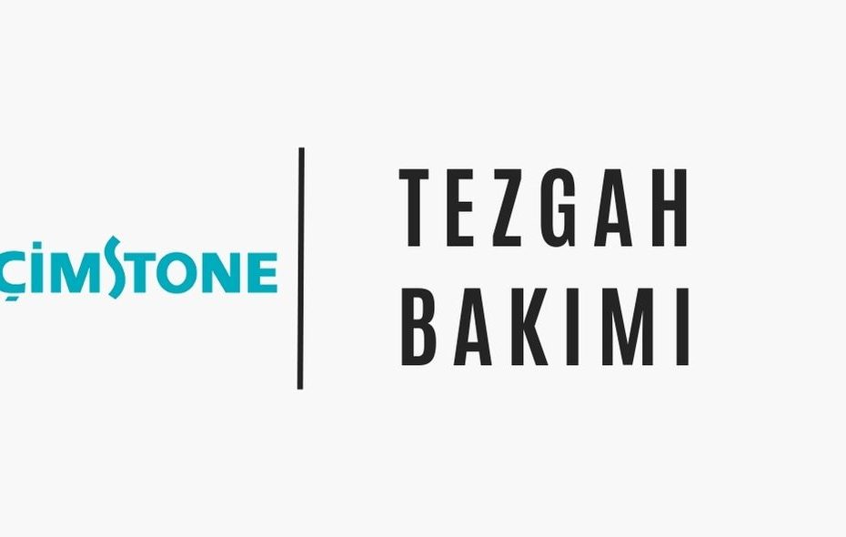 Çimstone Tezgah Bakımı Modeli - Tezfab